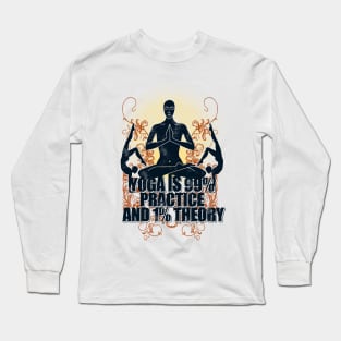 Yoga : Practicee Long Sleeve T-Shirt